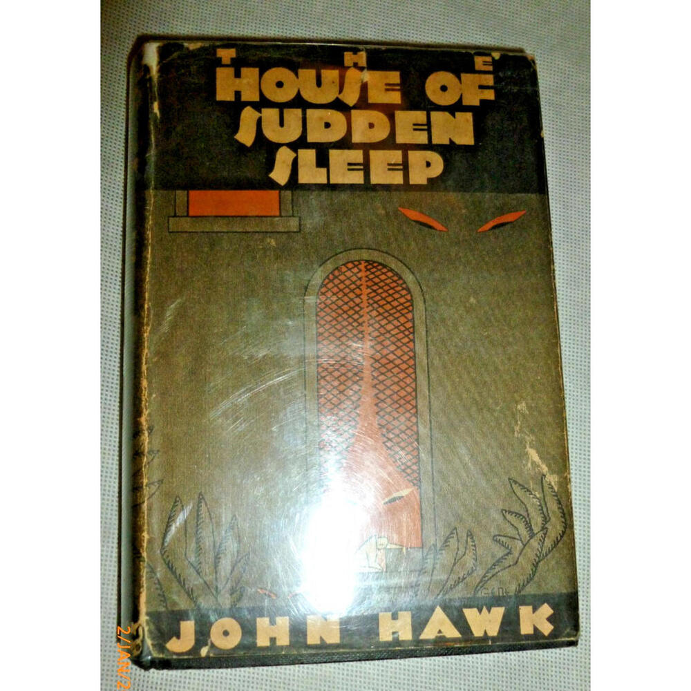 John HAWK / The House of Sudden Sleep 1st Edition 1930 HC DJ